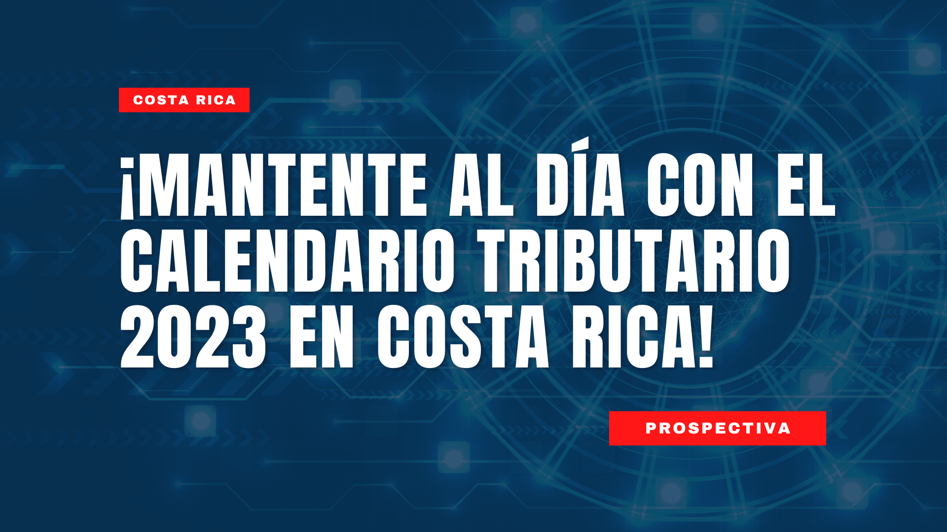 ¡MANTENTE AL DÍA CON EL CALENDARIO TRIBUTARIO 2023 EN COSTA RICA